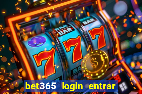 bet365 login entrar agora direto no celular